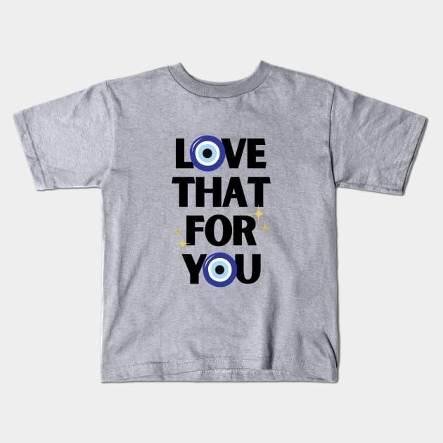 Love That For You Evil Eye Kids T-Shirt by S0CalStudios